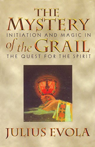 [[The Mystery of the Grail: Initation and Magic in the Quest for the Spirit: Initiation and Magic in the Quest for the Spirit]] [By: Evola, Julius] [November, 1996]