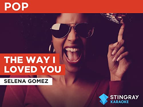 The Way I Loved You in the Style of Selena Gomez