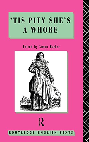 'Tis Pity She's A Whore: John Ford (Routledge English Texts)