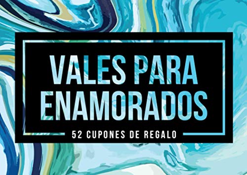 Vales para enamorados - 52 cupones de regalo: Un exclusivo talonario para una pareja que se lo merece todo