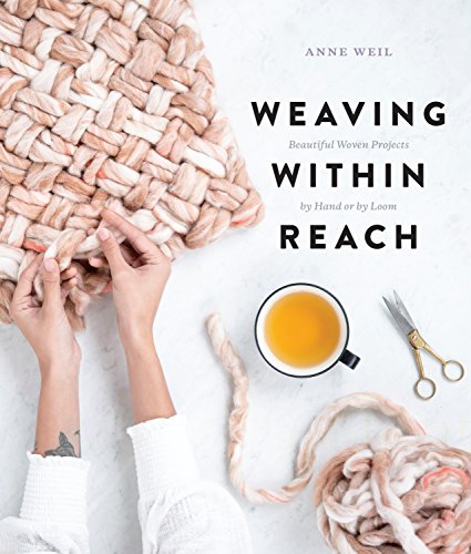 Weaving Within Reach: Beautiful Woven Projects by Hand or by Loom (English Edition)