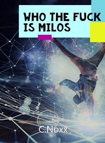 Who the f*ck ist Milos?!: C.Noxx (Mailand 1) (German Edition)