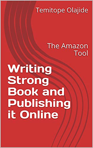 Writing Strong Book and Publishing it Online: The Amazon Tool (English Edition)