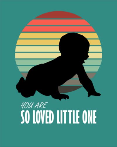 You Are So Lloved Little One: Lovely Log Book for Baby Valentine's Day. Activity, Sleep, Eat, Food, Pee, Poop Schedule, Monitor, Notes and Shopping List