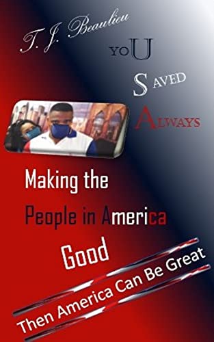 Yo(U) (S)aved (A)lways: Making the People in America Good, Then America Can be Great (English Edition)