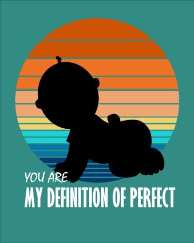 You’re My Definition of Perfect: Lovely Log Book for Baby Valentine's Day. Activity, Sleep, Eat, Food, Pee, Poop Schedule, Monitor, Notes and Shopping List