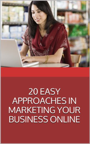 20 EASY APPROACHES IN MARKETING YOUR BUSINESS ONLINE (English Edition)