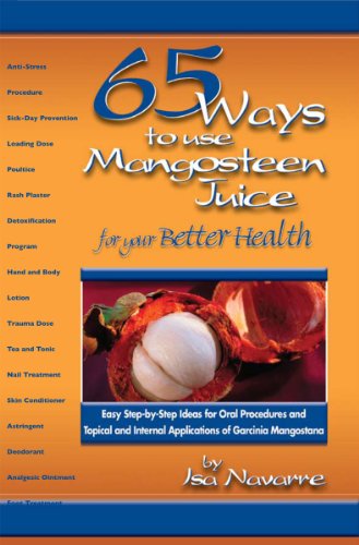 65 Ways to Use Mangosteen Juice for Your Better Health (English Edition)