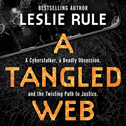 A Tangled Web: A Cyberstalker, a Deadly Obsession, and the Twisting Path to Justice; Library Edition