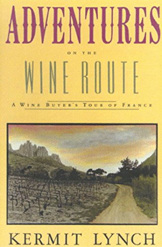 Adventures on the Wine Route: A Wine Buyer S Tour of France [Idioma Inglés]