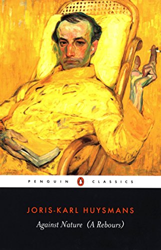 Against Nature (A Rebours): Joris-Karl Huysmans (Penguin Classics)