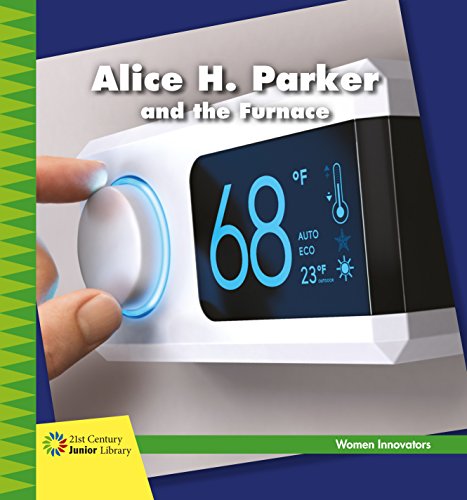 Alice H. Parker and the Furnace (21st Century Junior Library: Women Innovators) (English Edition)