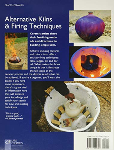 Alternative Kilns and Firing Techniques: Raku - Saggar - Pit - Barrel (A Lark Ceramics Book)