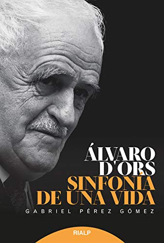 Alvaro D'ors. Sinfonia de Una Vida: Sinfonía de una vida