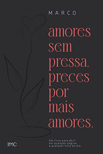 Amores sem pressa. Preces por mais amores.: Um livro para abrir em qualquer página a qualquer hora do dia. (Portuguese Edition)