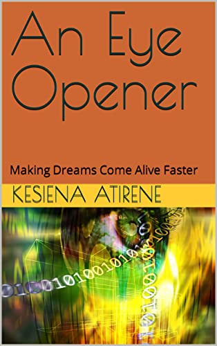 An Eye Opener: Making Dreams Come Alive Faster (English Edition)