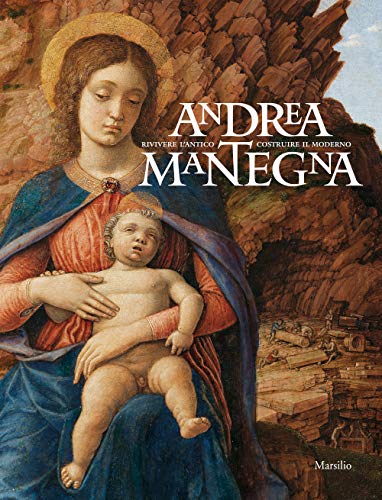 Andrea Mantegna. Rivivere l'antico, costruire il moderno. Catalogo della mostra (Torino, 12 dicembre 2019-4 maggio 2020). Ediz. a colori (Cataloghi)