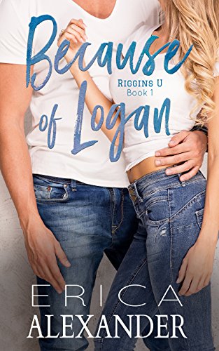 Because of Logan: A Heartwarming and Sexy College Romance (Riggins U Book 1) (English Edition)