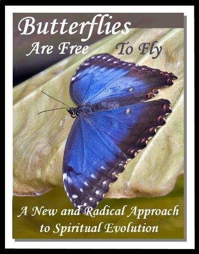 Butterflies Are Free To Fly: A New and Radical Approach to Spiritual Evolution (English Edition)