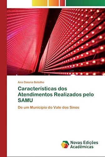 Características dos Atendimentos Realizados pelo SAMU: De um Município do Vale dos Sinos