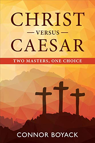 Christ versus Caesar: Two Masters, One Choice (English Edition)