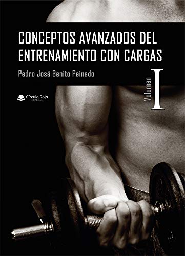 Conceptos avanzados del entrenamiento con cargas. Volumen I (Conceptos avanzados del entrenamiento con cargas (Volumen I y II) nº 1)