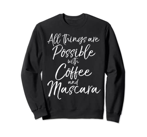 Cotización de maquillaje Todas las cosas son posibles con café y rimel Sudadera