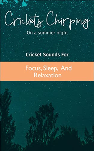 Crickets Chirping On A Summer Night: Crickets Sounds For Focus, Sleep, And Relaxation (English Edition)