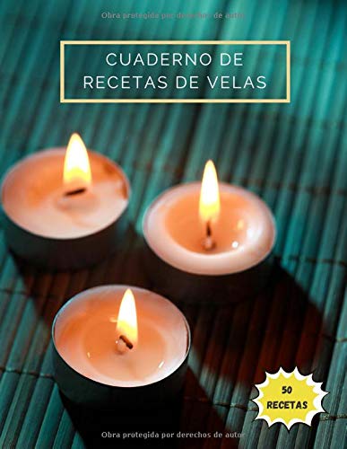 Cuaderno de recetas de velas: 50 recetas de velas y cosméticos para llenar por su cuidado | Mis mejores recetas naturales y saludables para anotar