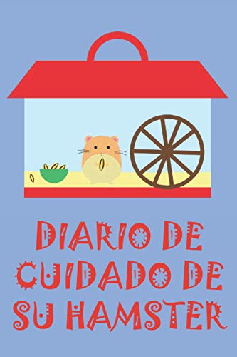 DIARIO DE CUIDADO DE TU HÁMSTER: Lista de control de cuidado diario para tu hámster - iideal para niños