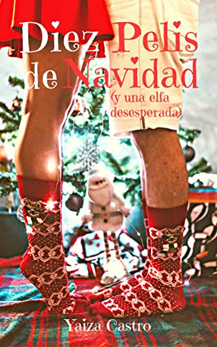 Diez pelis de Navidad (Y una elfa desesperada)