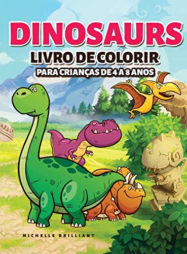 Dinosaurs Livro de colorir para crianças de 4 a 8 anos: 50 imagens de dinossauros que irão divertir as crianças e envolvê-las em atividades criativas e relaxantes para descobrir a era jurássica