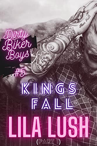 Dirty Biker Boys: Kings Fall MC Romance: Book 5 - Part 1 (Dirty Biker Boys Series) (English Edition)