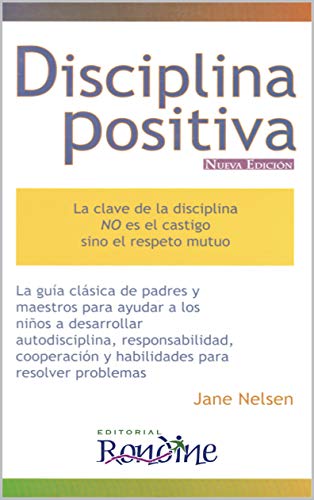 Disciplina Positiva: La clave de la disciplina no es el castigo, sino el respeto mutuo.