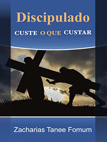 Discipulado Custe O Que Custar (Livros de Z.T.Fomum em Português) (Portuguese Edition)