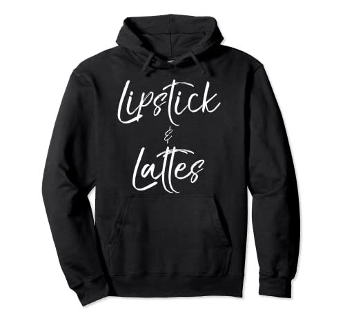 Divertido café maquillaje diciendo para las mujeres lindo lápiz labial & Lattes Sudadera con Capucha