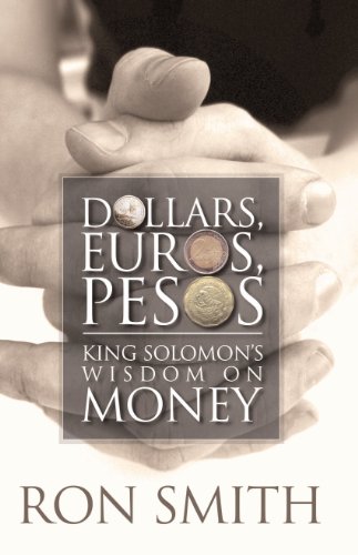 Dollars, Euros, Pesos: King Solomon's Wisdom on Money (English Edition)