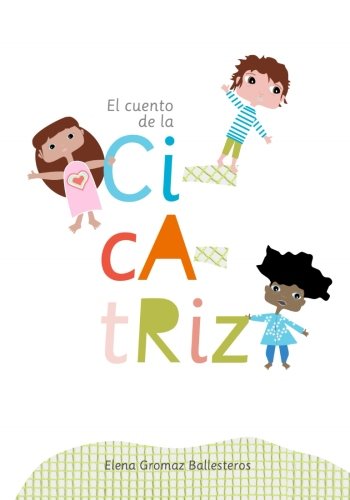 El cuento de la cicatriz: Cuentos infantiles de 3 a 6 años - 9781532994746