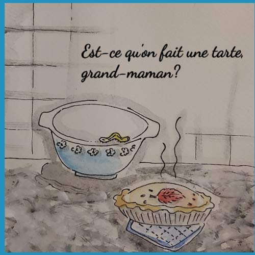 Est-ce qu'on fait un tarte, grand-maman?