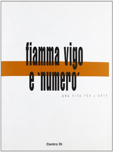 Fiamma Vigo e «Numero». Una vita per l'arte