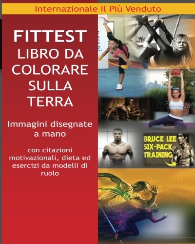 Fittest Libro Da Colorare Sulla Terra per un Corpo Mente e salute senza stress nel 2018: Beyonce, Usain Bolt, Bruce Lee, Conor Mcgregor, Ronaldo, ... Hugh Jackman (Wolverine), Jason Statham