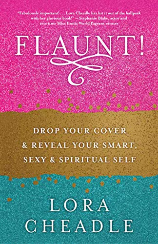 FLAUNT!: Drop Your Cover and Reveal Your Smart, Sexy & Spiritual Self (English Edition)
