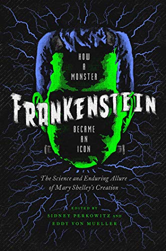 Frankenstein: How A Monster Became an Icon: The Science and Enduring Allure of Mary Shelley's Creation (English Edition)