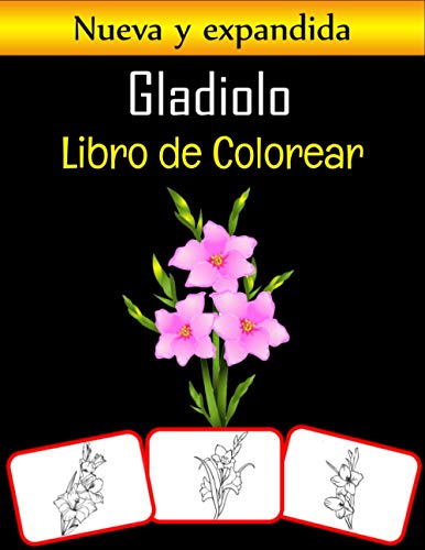 Gladiolo Libro de colorear: Colorea y aprende con diversión. Imágenes de gladiolos, libro para colorear y aprendizaje con diversión para niños (60 páginas, al menos 30 imágenes de flores de gladiolos)