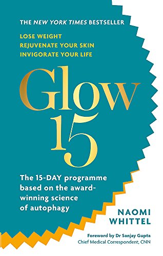 Glow15: A Science-Based Plan to Lose Weight, Rejuvenate Your Skin & Invigorate Your Life [Idioma Inglés]