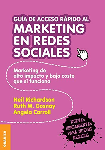 Guía de acceso rápido al marketing: Marketing De Alto Impacto Y Bajo Costo Que Sí Funciona