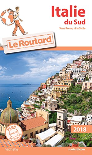 Guide du Routard Italie du Sud 2018: (Sans Rome, ni la Sicile) (Le Routard)