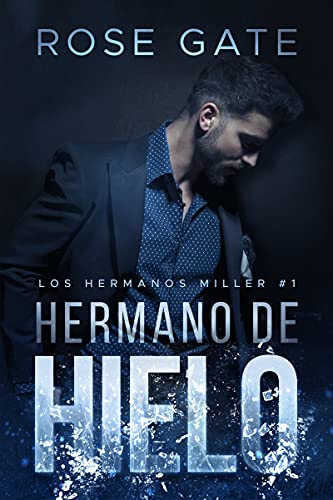 Hermano de hielo: Serie los hermanos Miller #1