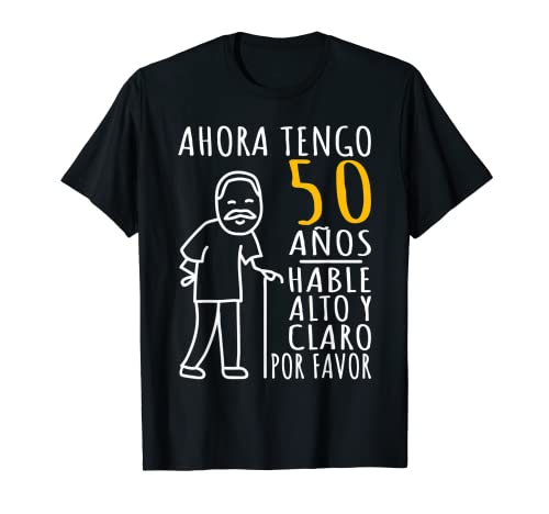 Hombre 50 Cumpleaños | Ahora Tengo 50 Años | Divertido Aniversario Camiseta