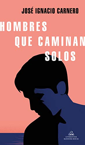 Hombres que caminan solos (Literatura Random House)